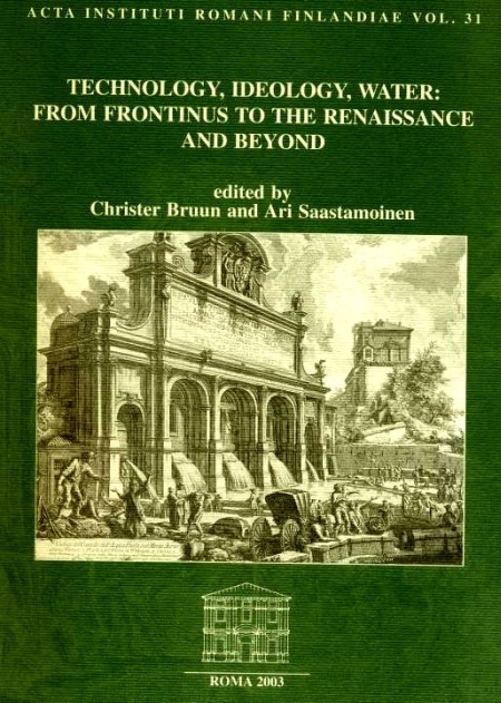 Acta Instituti Romani Finlandiae. Vol. 31. Technology, ideology, water Acta Instituti Romani Finlandiae. Vol. 31. Technology, ideology, water