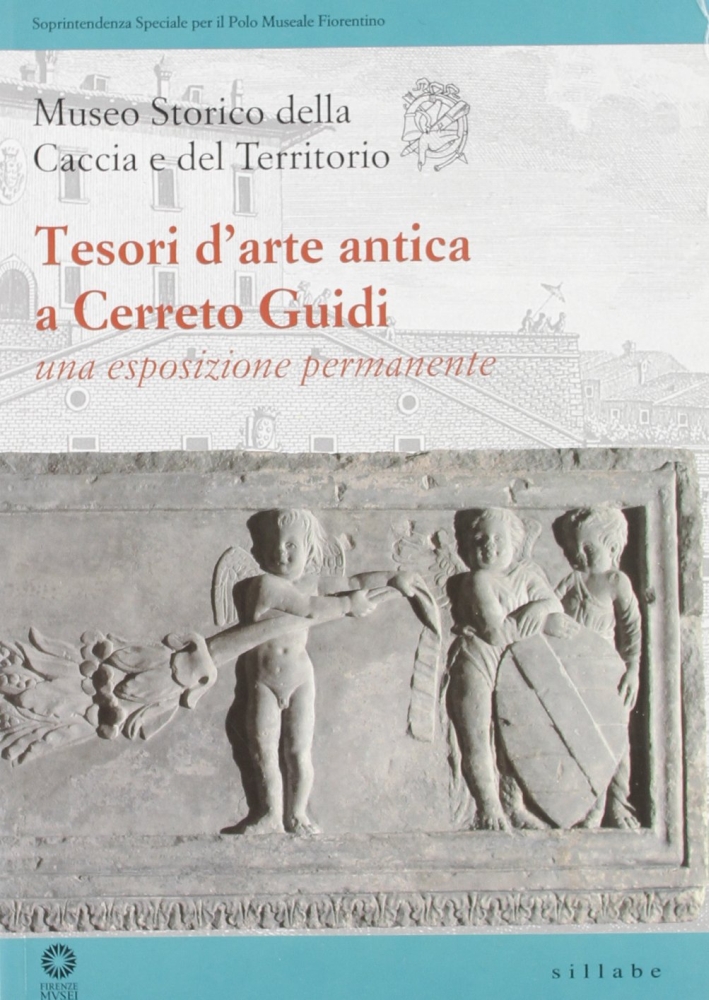 Museo Storico della Caccia e del Territorio. Tesori d'arte antica a Cerreto Guidi. Una esposizione permanente Museo Storico della Caccia e del Territorio. Tesori d'arte antica a Cerreto Guidi. Una esposizione permanente