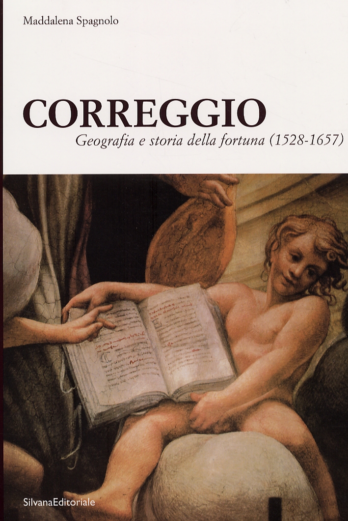 Correggio. Geografia e storia della fortuna (1528-1657) Correggio. Geografia e storia della fortuna (1528-1657)
