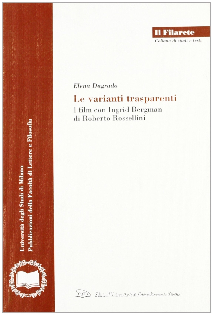 Le Varianti Trasparenti. I Film con Ingrid Bergman di Roberto Rossellini Le Varianti Trasparenti. I Film con Ingrid Bergman di Roberto Rossellini