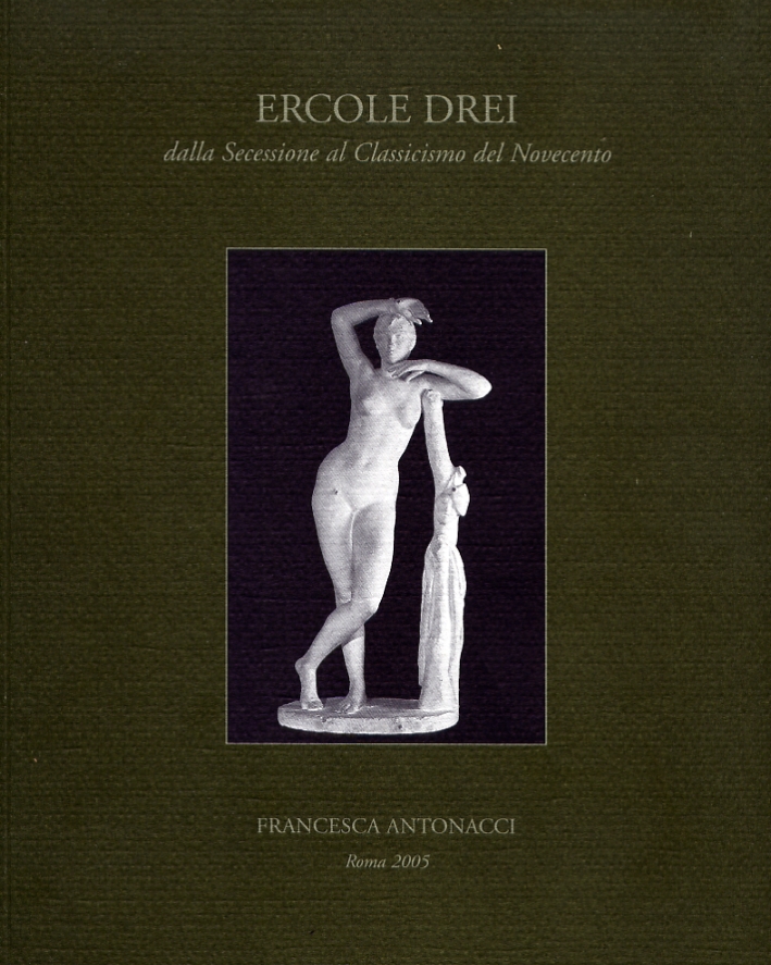 Ercole Drei (Faenza 1886-Roma 1973) dalla Secessione al Classicismo del Novecento Ercole Drei (Faenza 1886-Roma 1973) dalla Secessione al Classicismo del Novecento