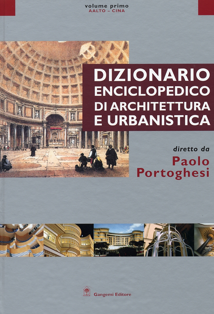 Dizionario Enciclopedico di Architettura e Urbanistica. I. Aalto - Cina Dizionario Enciclopedico di Architettura e Urbanistica. I. Aalto - Cina