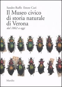 Il Museo Civico di Storia Naturale di Verona dal 1862 a Oggi Il Museo Civico di Storia Naturale di Verona dal 1862 a Oggi