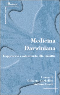 Medicina darwiniana. L'approccio evoluzionista alla malattia Medicina darwiniana. L'approccio evoluzionista alla malattia