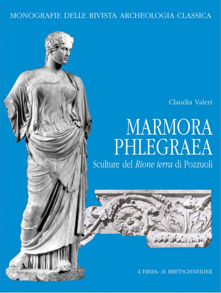 Marmora phlegraea. Sculture dal rione Terra di Pozzuoli Marmora phlegraea. Sculture dal rione Terra di Pozzuoli
