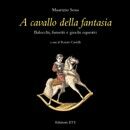 A cavallo della fantasia. Balocchi, fumetti e giochi equestri A cavallo della fantasia. Balocchi, fumetti e giochi equestri