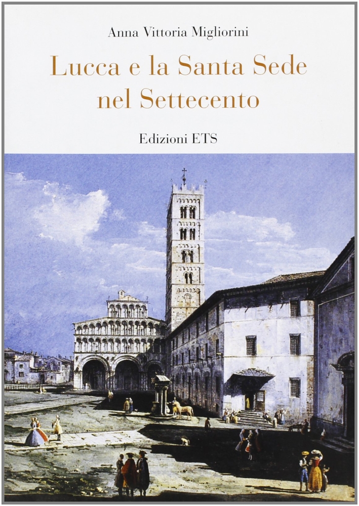Lucca e la Santa Sede nel Settecento Lucca e la Santa Sede nel Settecento
