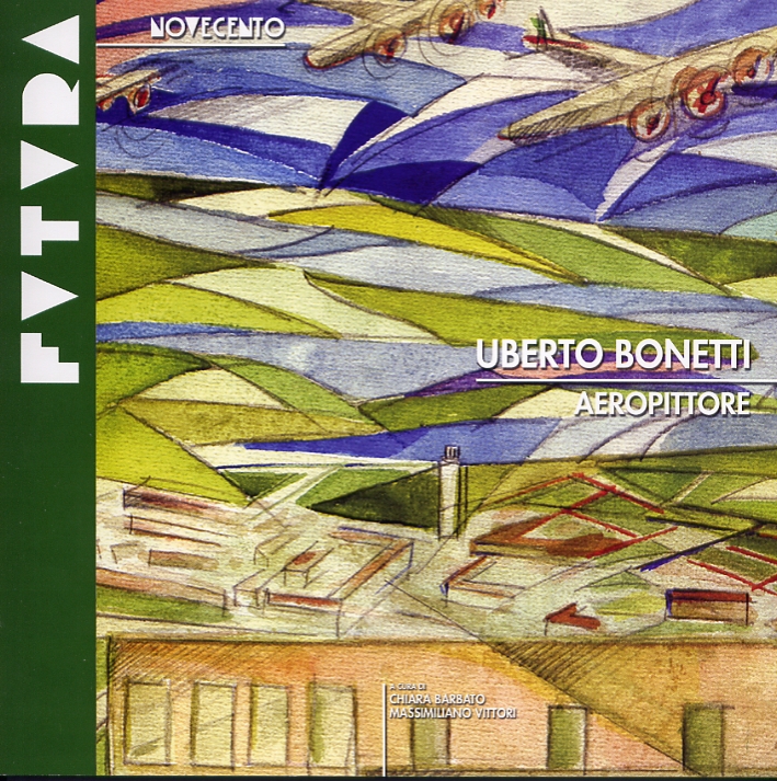 Uberto Bonetti. Aeropittore delle città di fondazione Uberto Bonetti. Aeropittore delle città di fondazione