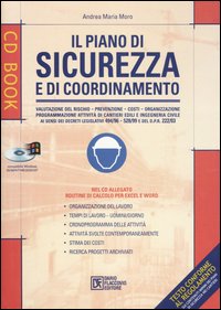 Il piano di sicurezza e di coordinamento. Con CD-ROM Il piano di sicurezza e di coordinamento. Con CD-ROM