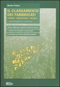 Il classamento dei fabbricati urbani, industriali, rurali e aggiornamento catastale Il classamento dei fabbricati urbani, industriali, rurali e aggiornamento catastale