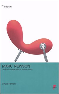 Marc Newson. Design tra organicità e fantascienza Marc Newson. Design tra organicità e fantascienza