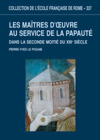 Les maitres d'oeuvre au service de la papaut dans la second moiti du XIII siecle Les maitres d'oeuvre au service de la papaut dans la second moiti du XIII siecle