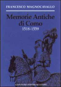 Memorie antiche di Como (1518-1559) Memorie antiche di Como (1518-1559)