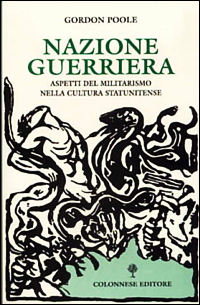 Nazione guerriera. Aspetti del militarismo nella cultura statunitense Nazione guerriera. Aspetti del militarismo nella cultura statunitense