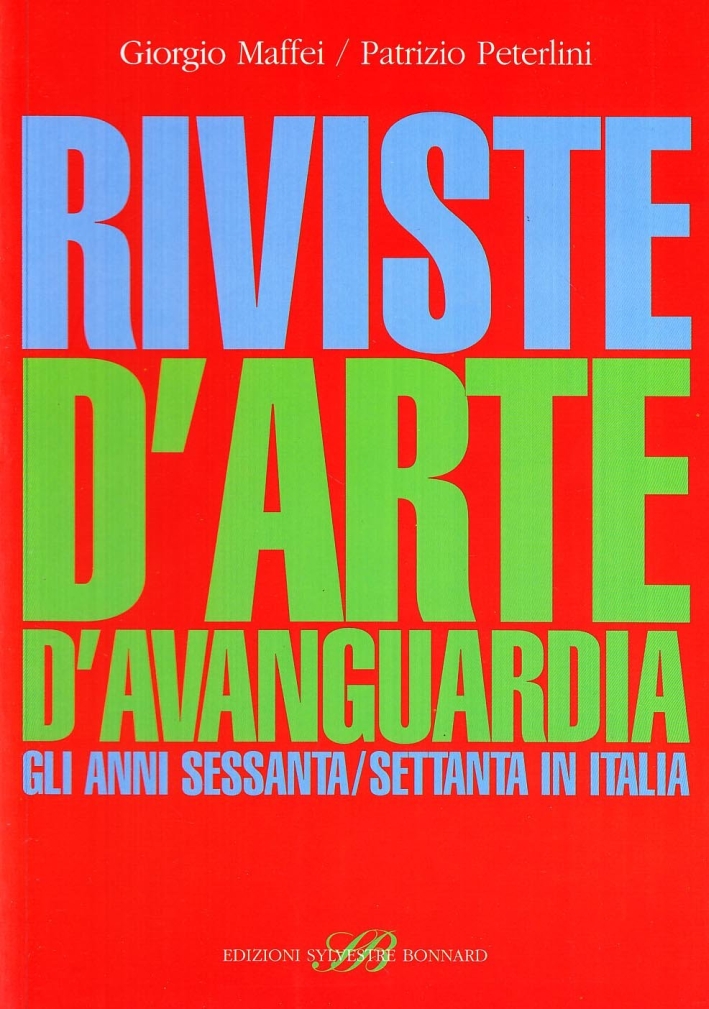 Riviste d'arte d'avanguardia. Gli anni Sessanta e Settanta in Italia. Vol. 1 Riviste d'arte d'avanguardia. Gli anni Sessanta e Settanta in Italia. Vol. 1