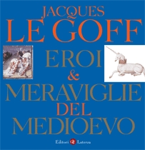 Eroi & meraviglie del Medioevo. Ediz. illustrata Eroi & meraviglie del Medioevo. Ediz. illustrata