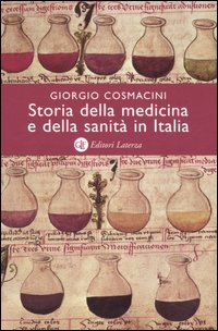Storia della Medicina e della Sanità in Italia. Dalla Peste Nera ai Giorni Nostri Storia della Medicina e della Sanità in Italia. Dalla Peste Nera ai Giorni Nostri