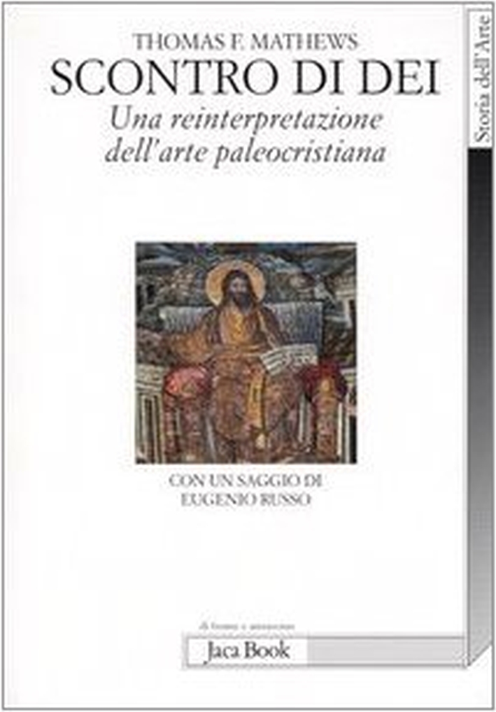 Scontro di Dei. Una reinterpretazione dell'arte Paleocristiana Scontro di Dei. Una reinterpretazione dell'arte Paleocristiana