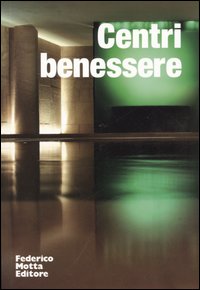 Centri benessere. Ediz. illustrata Centri benessere. Ediz. illustrata