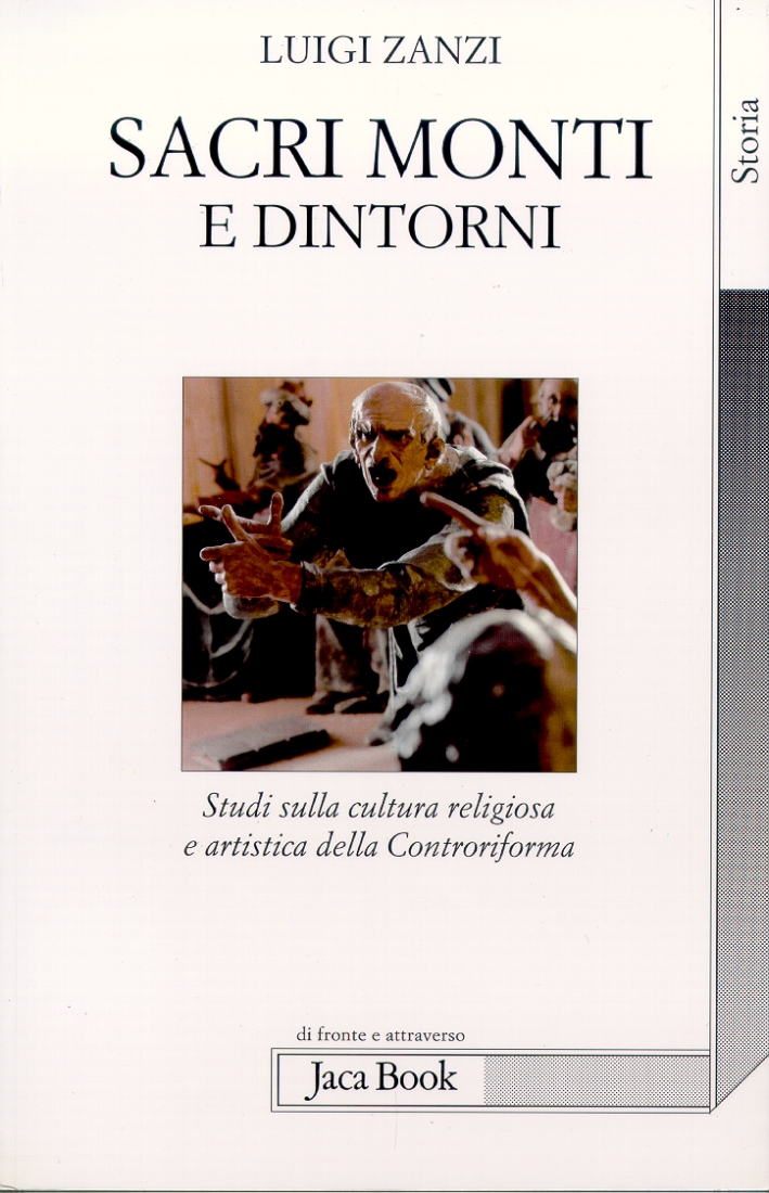 Sacri Monti e dintorni. Studi sulla cultura religiosa e artistica della Controriforma Sacri Monti e dintorni. Studi sulla cultura religiosa e artistica della Controriforma