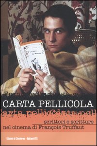 Carta pellicola. Scrittori e scritture nel cinema di François Truffaut Carta pellicola. Scrittori e scritture nel cinema di François Truffaut