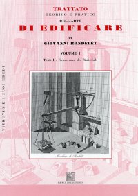 Trattato teorico e pratico dell'arte di edificare. Vol. 1: Conoscenza dei materiali