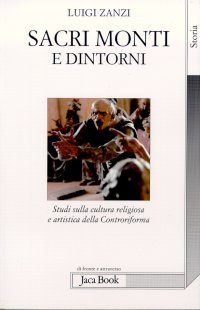 Sacri Monti e dintorni. Studi sulla cultura religiosa e artistica della Controriforma