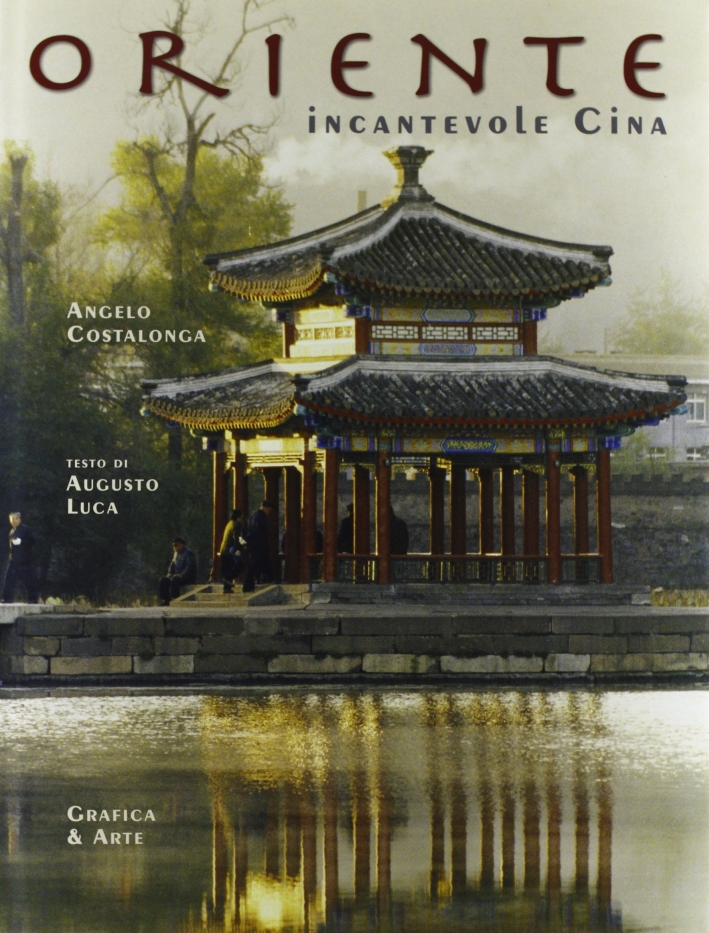 Oriente. Incantevole Cina. The east. The fascination of china