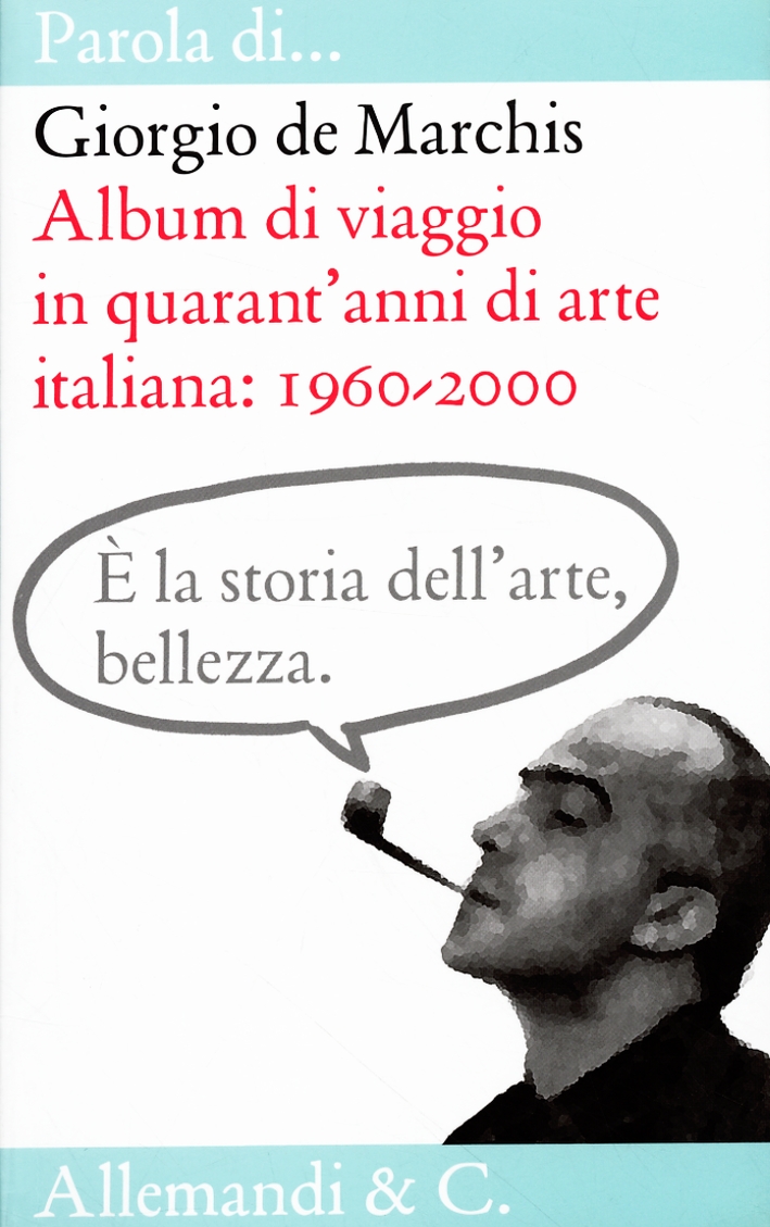 Album di viaggio in quarant'anni di arte italiana Album di viaggio in quarant'anni di arte italiana