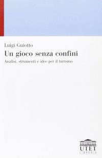 Un gioco senza confini. Analisi, strumenti e idee per il turismo