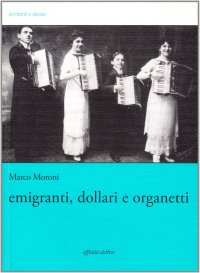 Emigranti, dollari e organetti