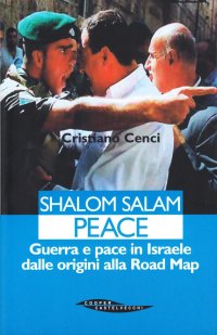 Shalom salam peace. Guerra e pace in Israele dal 1948 ad Abu Mazen
