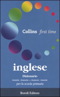 Inglese. Dizionario inglese-italiano, italiano-inglese. Per la scuola primaria Inglese. Dizionario inglese-italiano, italiano-inglese. Per la scuola primaria