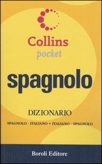 Spagnolo. Dizionario spagnolo-italiano, italiano-spagnolo Spagnolo. Dizionario spagnolo-italiano, italiano-spagnolo