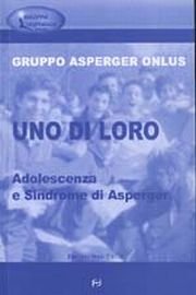 Uno di loro. Adolescenza e sindrome di Asperger Uno di loro. Adolescenza e sindrome di Asperger