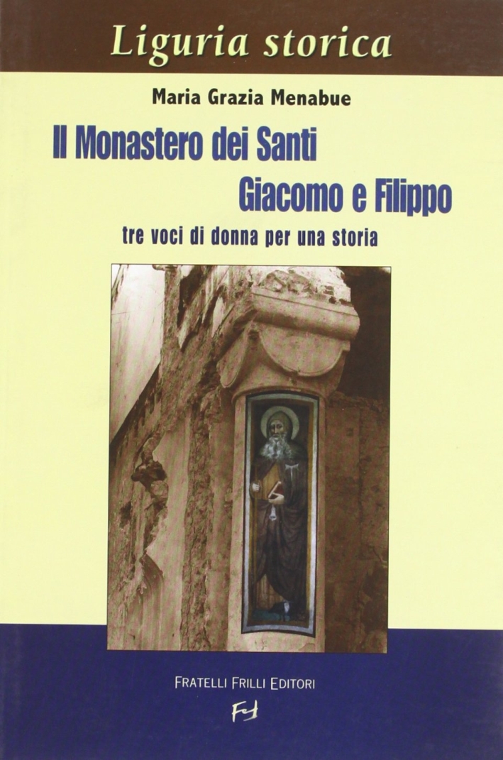 Il Monastero dei Santi Giacomo e Filippo. Tre voci di donna per una storia Il Monastero dei Santi Giacomo e Filippo. Tre voci di donna per una storia