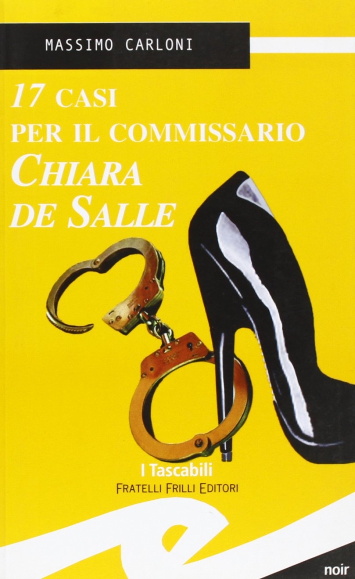Diciassette casi per il commissario Chiara De Salle Diciassette casi per il commissario Chiara De Salle