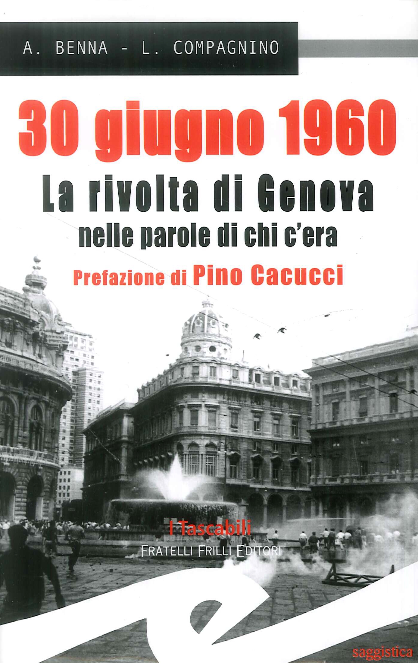 30 giugno 1960. La rivolta di Genova nelle parole di chi c'era 30 giugno 1960. La rivolta di Genova nelle parole di chi c'era