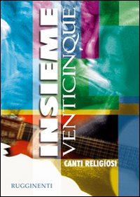 Insieme venticinque. Canti religiosi Insieme venticinque. Canti religiosi