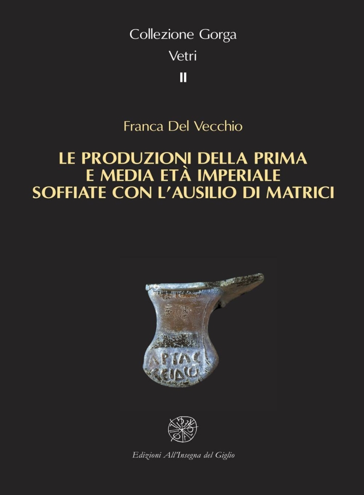 Le produzioni della prima e media età imperiale soffiate con l'ausilio di matrici Le produzioni della prima e media età imperiale soffiate con l'ausilio di matrici
