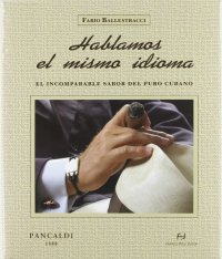 Hablamos el mismo idioma. El incomparable sabor del puro cubano