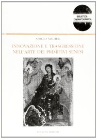 Innovazione e trasgressione nell'arte dei primitivi senesi