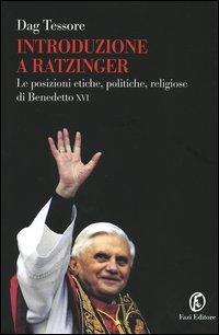Introduzione a Ratzinger. Le posizioni etiche, politiche, religiose di Benedetto XVI