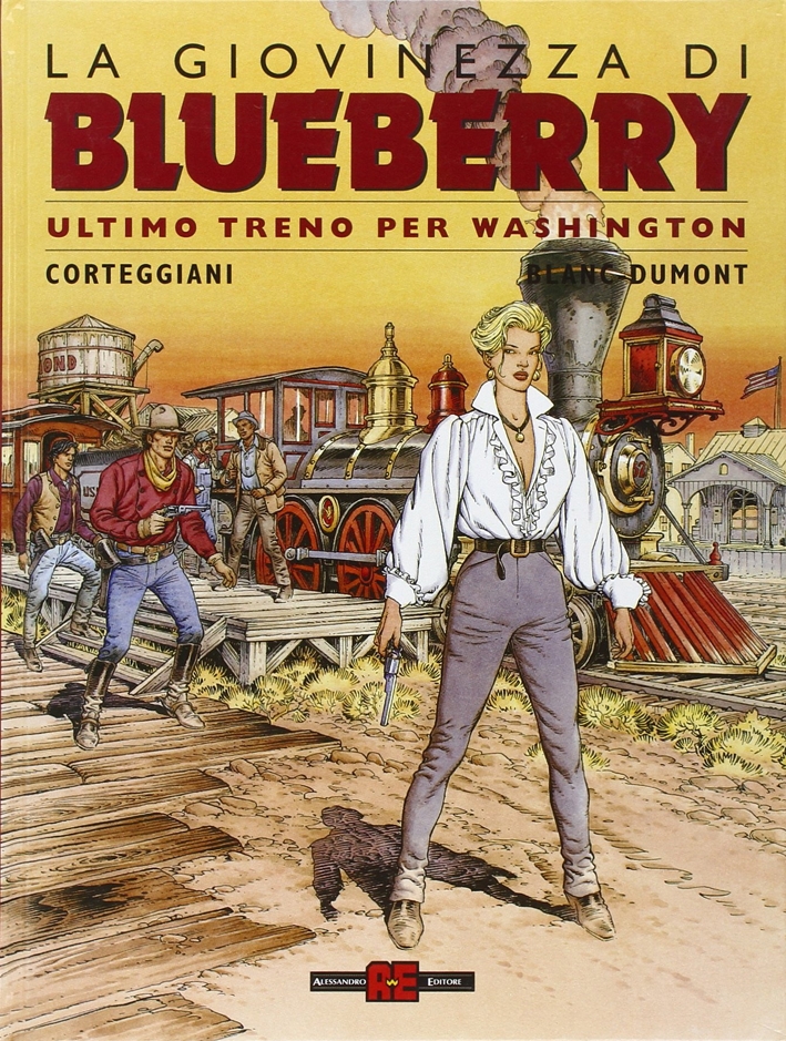 Ultimo Treno per Washington. La Giovinezza di Blueberry. Ultimo Treno per Washington. La Giovinezza di Blueberry.