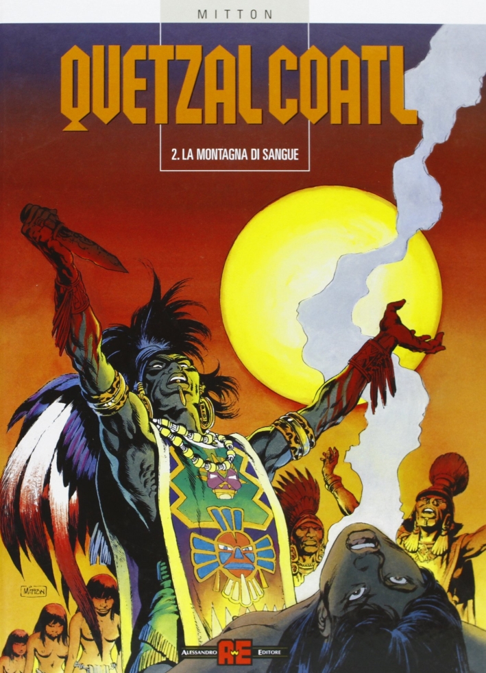 La Montagna di Sangue. Quetzalcoatl. Vol. 2. La Montagna di Sangue. Quetzalcoatl. Vol. 2.