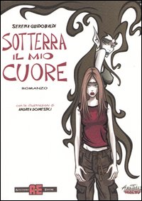 Sotterra il mio cuore. Sotterra il mio cuore.