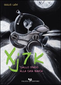 Xj7k. Dallo spazio alla Casa Bianca. Xj7k. Dallo spazio alla Casa Bianca.