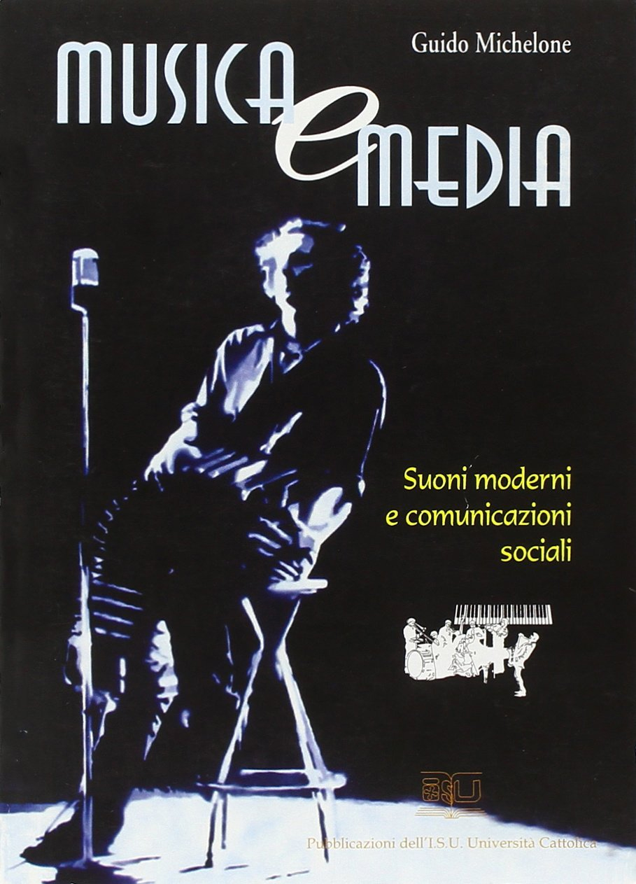 Musica e media. Suoni moderni e comunicazioni sociali Musica e media. Suoni moderni e comunicazioni sociali