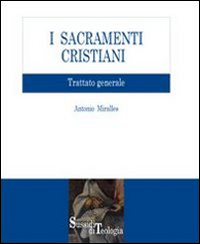 I sacramenti cristiani. Trattato generale I sacramenti cristiani. Trattato generale