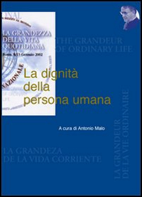 La dignità della persona umana La dignità della persona umana
